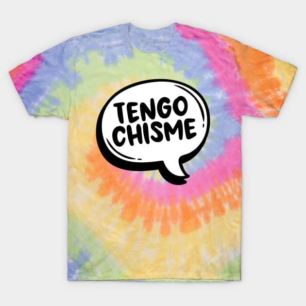 Tengo Chisme T-Shirt by verde